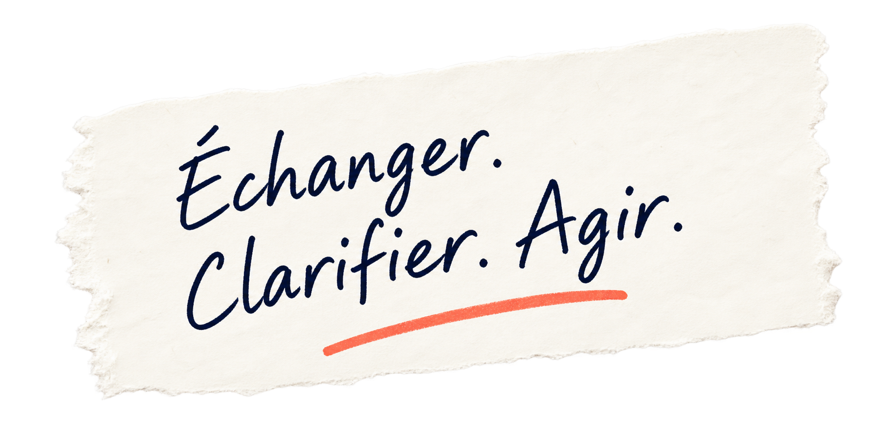 Échanger. Clarifier. Agir.